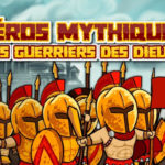 Héros Mythiques : Les guerriers des Dieux